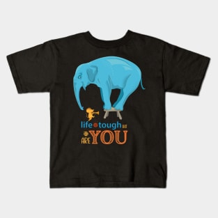 Life is tough but so are you Kids T-Shirt